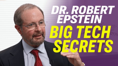 Dr. Robert Epstein: How Big Tech’s Algorithms Can Impact Opinions and