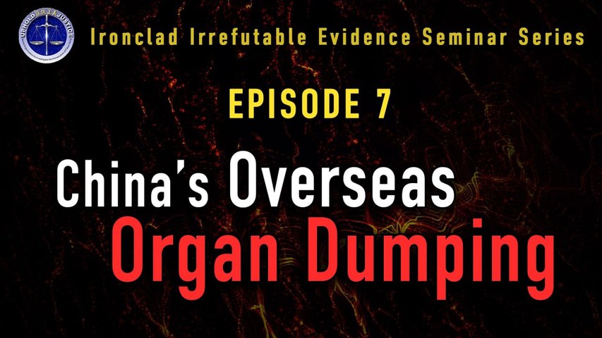 Ironclad Irrefutable Evidence Seminar Series （IIESS） Episode 7: Rapid Growth of Organ Transplant Institutions in China after 1999 and Their Overseas Dumping of Organs