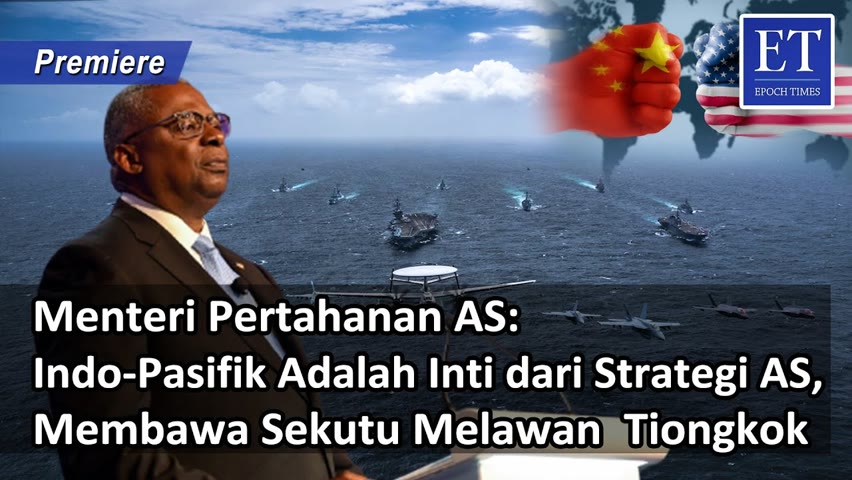 [PREMIERE] * Menhan AS: Indo-Pasifik Adalah Inti dari Strategi AS, Membawa Sekutu Melawan  Tiongkok