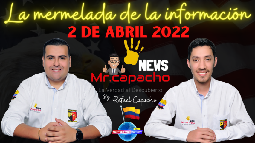 🔴 MR.CAPACHO EN VIVO: LA MERMELADA DE LA INFORMACIÓN 2 DE ABRIL 2022.