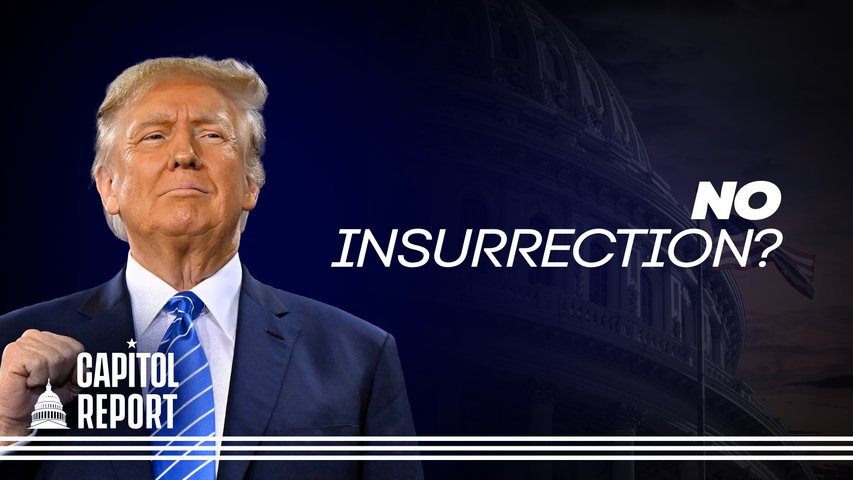 [Trailer] 60 Members of Congress Sign Resolution Stating Trump Did Not Engage in Insurrection | Capitol Report