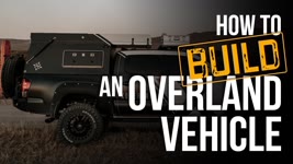 How We Build an Overlanding Vehicle: Expedition Overland 'Proven' Gear & Tactics