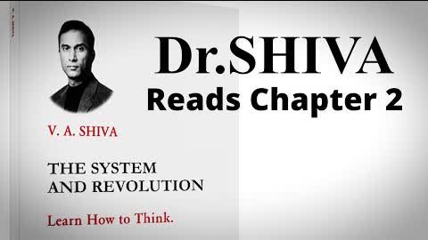Dr. SHIVA Reads Chapter 2 of "The System and Revolution"