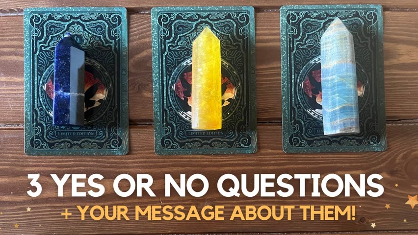 3 Yes or No Questions + A Message You Need To Hear About Them! ✨🌟🥹✨ | Pick A Card