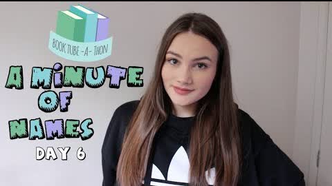 BOOKTUBE-A-THON DAY 6 | MINUTE OF NAMES