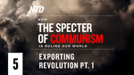 How the Specter of Communism Is Ruling Our World ep. 5–Exporting Revolution pt. 1