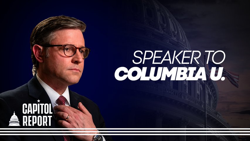 [Trailer] Speaker Johnson Visits Columbia University Amid Anti-Israel Protests | Capitol Report