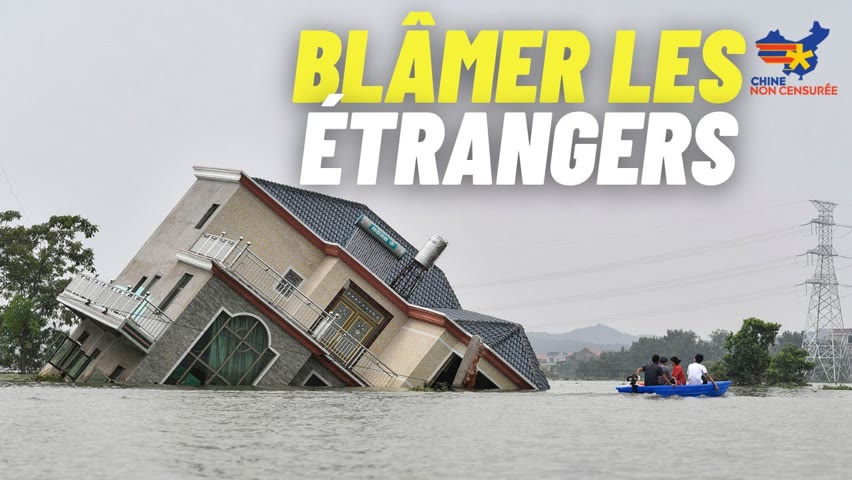 [VF] La Chine blâme les étrangers après des inondations catastrophiques