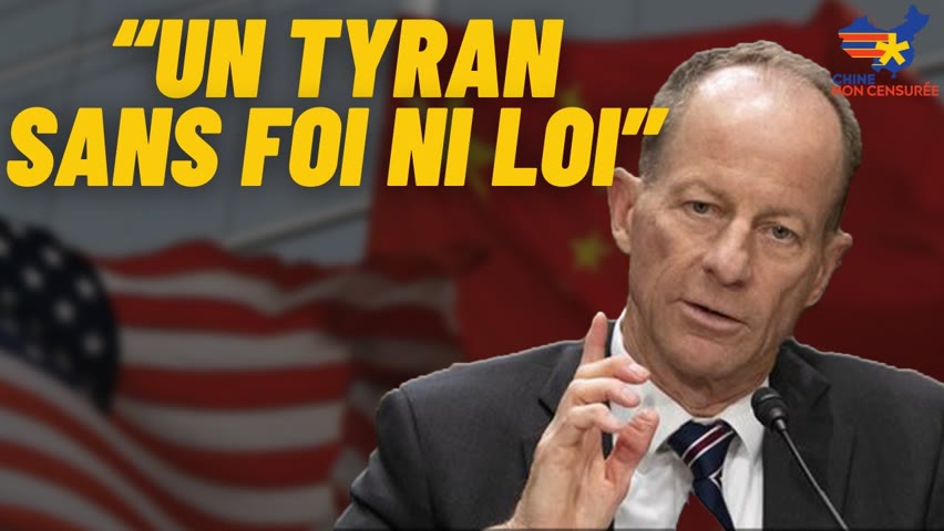 [VOSF] Pourquoi un diplomate américain de haut niveau a qualifié la Chine de “tyran sans foi ni loi”