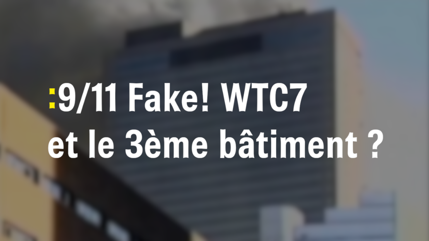 9/11 Fake! WTC7 et le 3 ème bâtiment