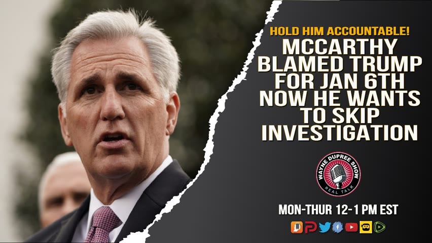 McCarthy Blamed Trump For Jan 6th; Now He Wants To Skip The Investigation.