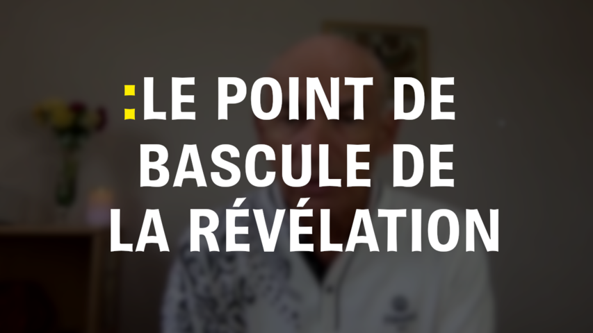 Philippe WEBER - LE POINT DE BASCULE de la révélation.