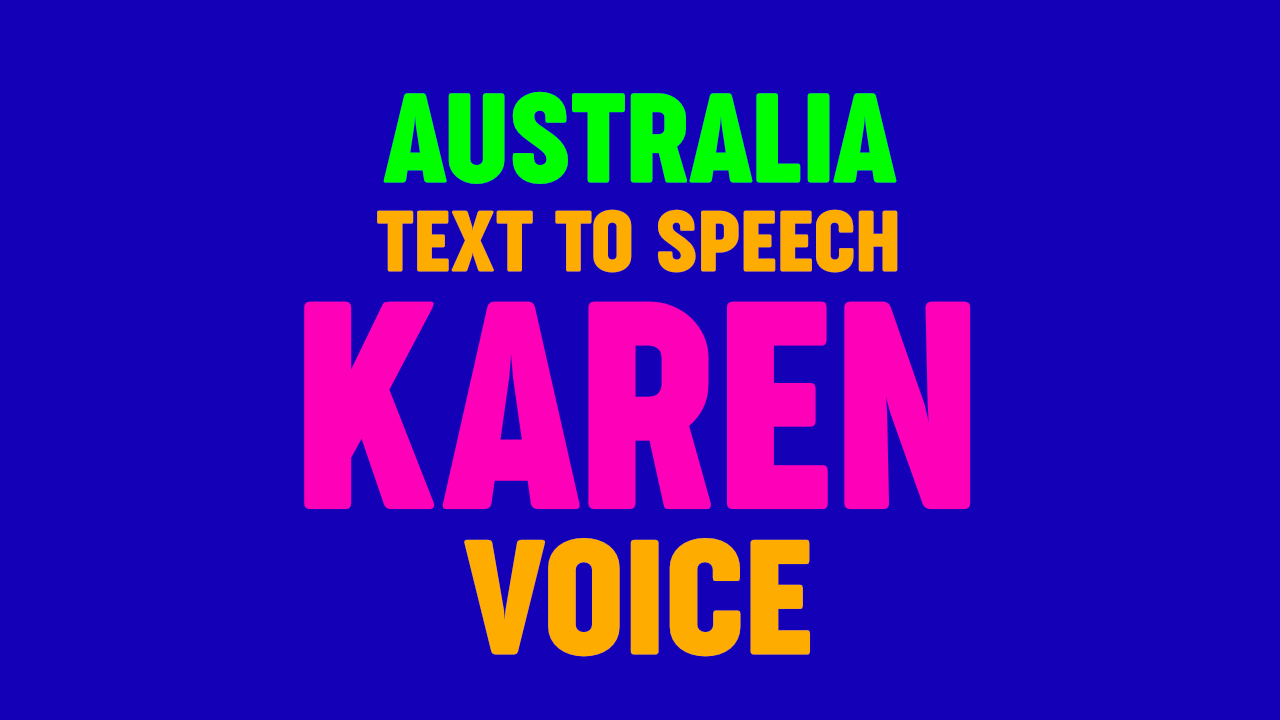 Text to Speech - KAREN VOICE - AUSTRALIA