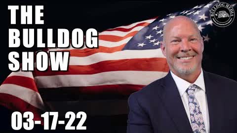 The Bulldog Show | March 17, 2022