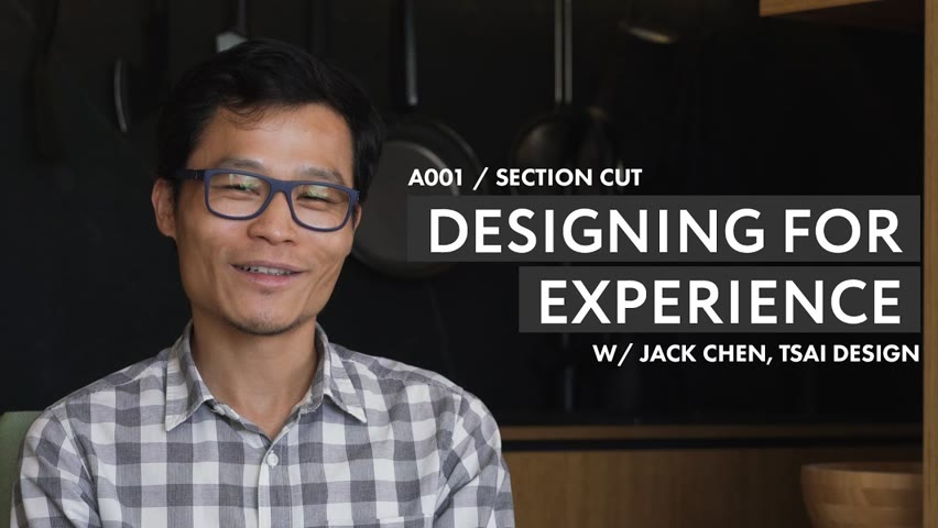 Designing for Experience _ A001 / Section Cut with Jack Chen, Tsai Design
