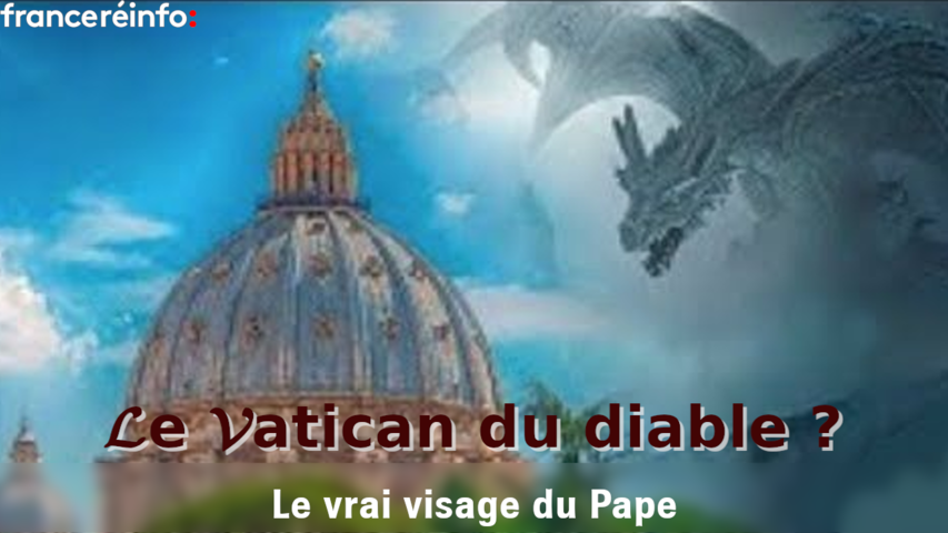 Le Vatican du diable ? - Le vrai visage du Pape.