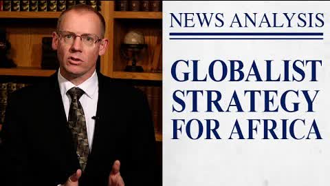 Globalist Strategy for Africa | News Analysis