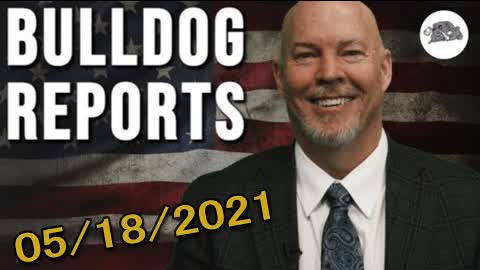 Bulldog Reports: May 18th, 2021 | The Bulldog Show
