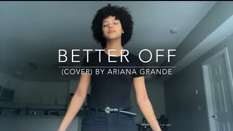 Better Off (cover) By Ariana Grande