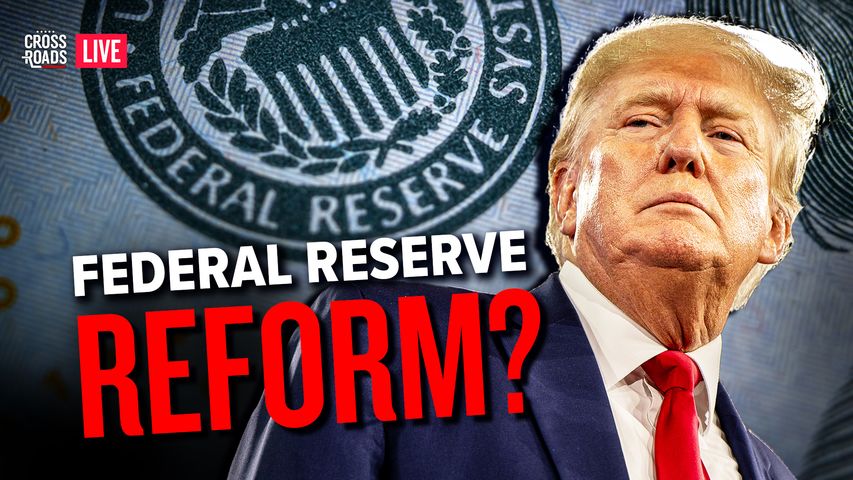 Trump Allegedly Has Secret Plans to Federalize the Federal Reserve_Crossroads Live_REC