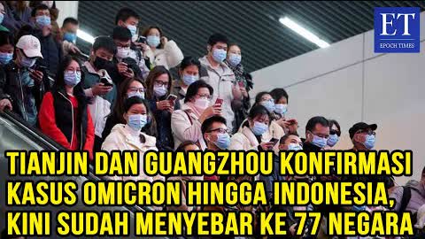 Tianjin dan Guangzhou Konfirmasi Kasus Omicron Hingga Indonesia, Kini Sudah Menyebar ke 77 Negara