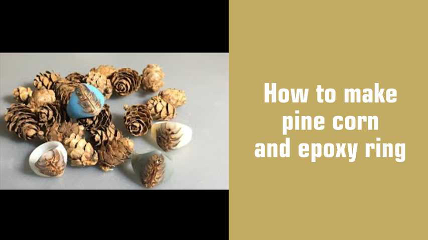 How to make pine corn and epoxy ring part 3