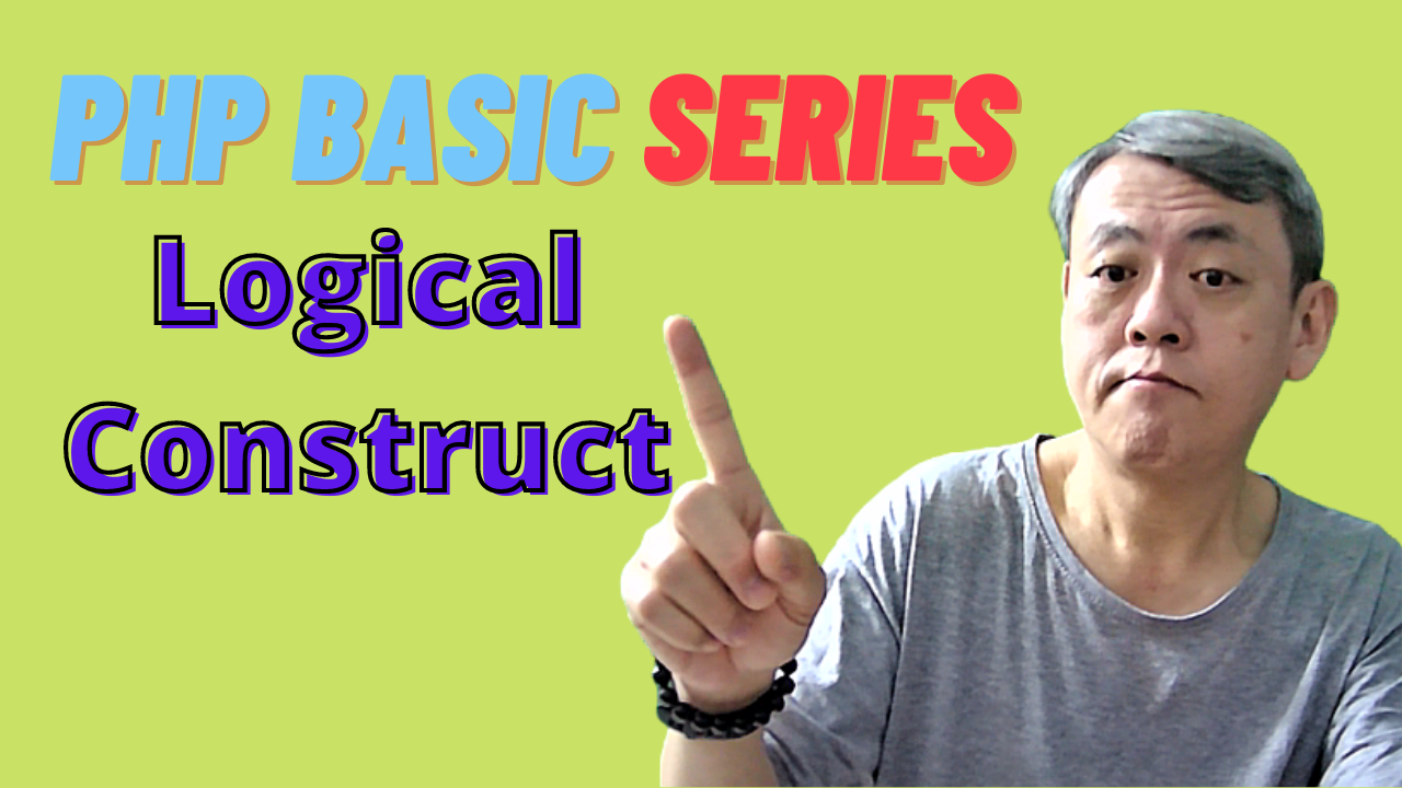 PHP Basic - Chapter 6 - Logical Construct