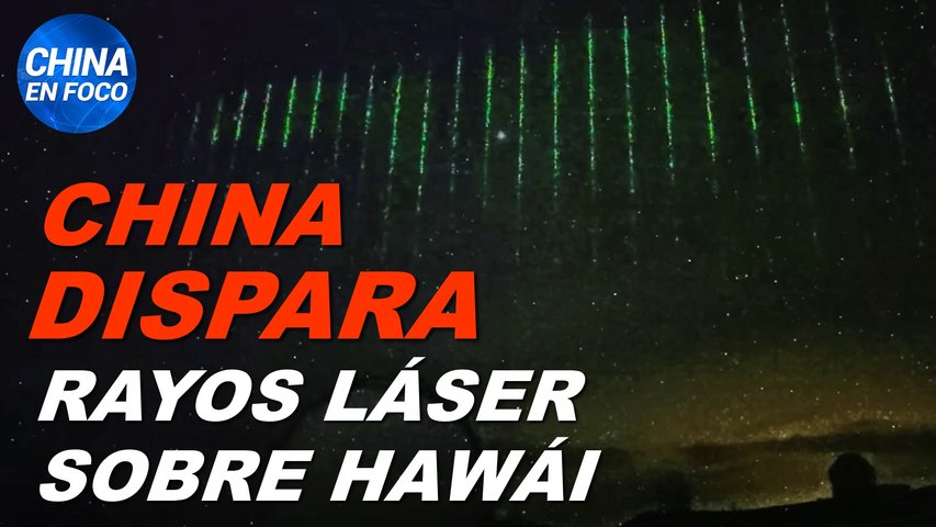 China dispara rayos láser sobre Hawái: Expertos dicen que es espionaje para la guerra
