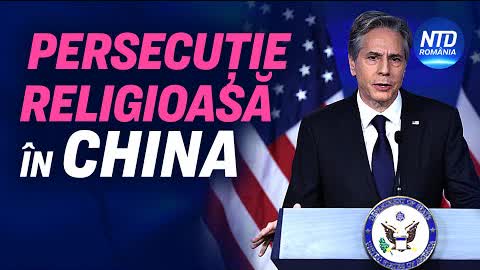 Secretarul de stat al SUA critică China pentru persecuție religioasă | NTD România