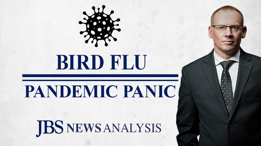 Using the Bird Flu to Scare You Out of Your Freedom |JBS News Analysis