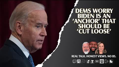 Some Dems Think Biden Is An Anchor That Should Be Cut Loose!!!!