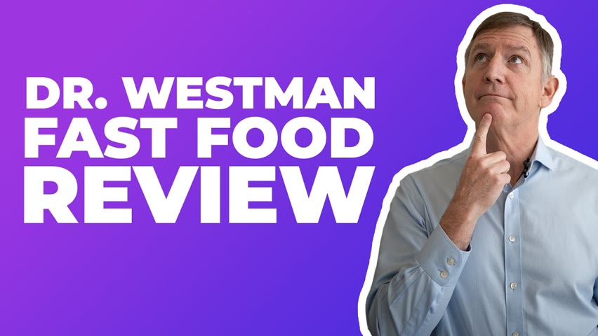Dr. Westman fast food review — Dr. Eric Westman