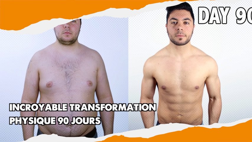 INCROYABLE TRANSFORMATION PHYSIQUE 90 JOURS