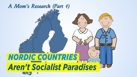 A Mom’s Research (Part 1) Nordic Countries Aren’t Socialist Paradises