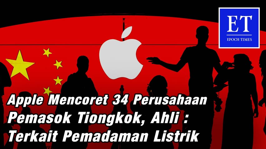 Apple Mencoret 34 Perusahaan Pemasok Tiongkok, Ahli : Terkait Pemadaman Listrik