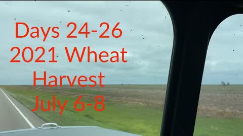 Days 24-26 2021 Wheat Harvest / July 6-8 (Chase, KS & on the road)