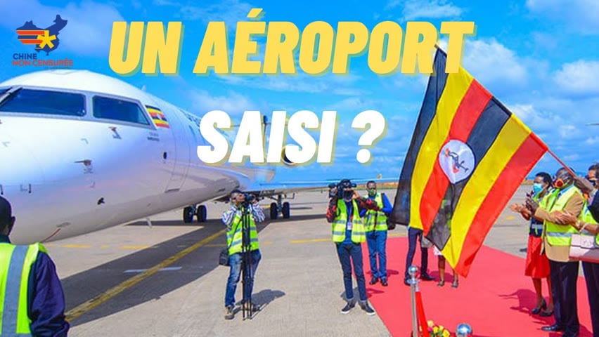 [VOSF] La Chine a-t-elle saisi un aéroport ougandais ?