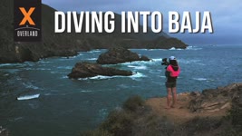 EP2 XOverland Baja Special // Crossing the Border & A Three Day Dive School Challenge