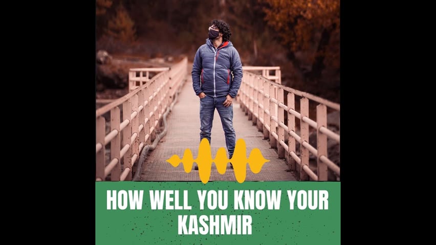 HOW MUCH U KNOW YOUR KASHMIR