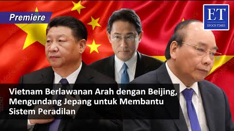 [PREMIERE] * Vietnam Berlawanan Arah dengan Beijing, Mengundang Jepang untuk Bantu Sistem Peradilan