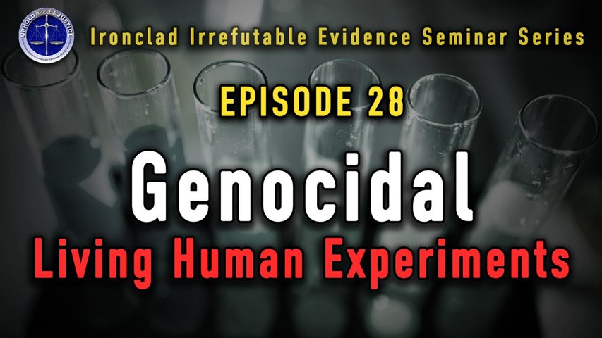 Ironclad Irrefutable Evidence Seminar Series (IIESS)  Episode 28: Live Human Experiments as Part of the CCP’s Genocide