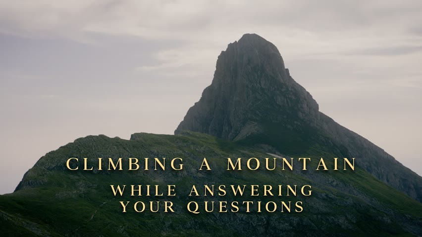 Climbing a Mountain while Answering Your Questions