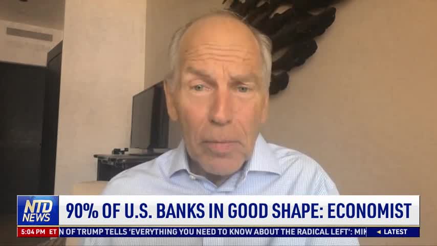 90 Percent of US Banks in Good Shape: Economist