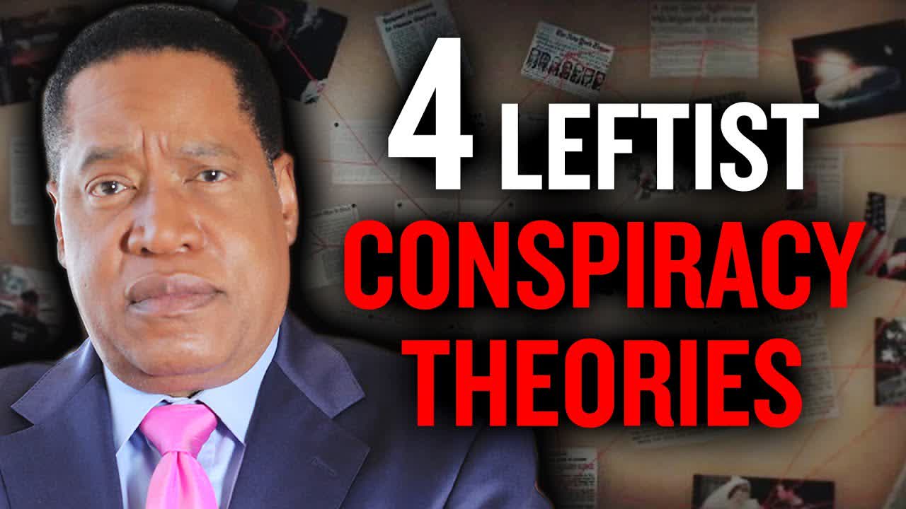 4 Crazy Conspiracy Theories Believed by the Left and Mainstream Media | Larry Elder