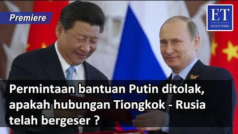 [PREMIERE] * Permintaan Bantuan Putin Ditolak, Apakah Hubungan Tiongkok - Rusia Telah Bergeser ?