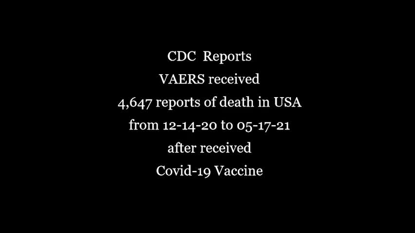 CDC  Reports VAERS received  4,647 reports of death in USA after received  Covid-19 Vaccine