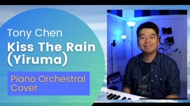 Tony Chen - Kiss The Rain - Piano Orchestral Cover - Yiruma