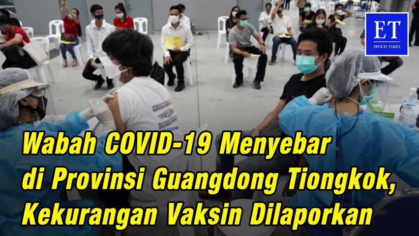 Wabah COVID-19 Menyebar di Provinsi Guangdong, Kekurangan Vaksin Dilaporkan