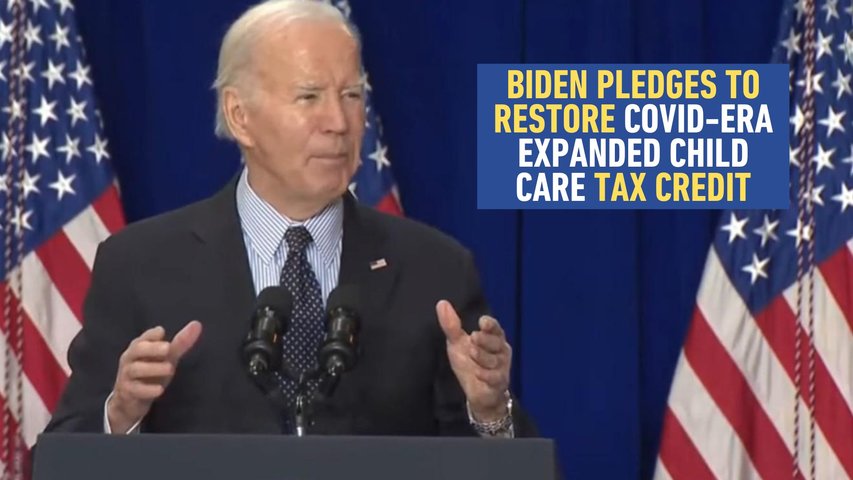 Biden Pledges to Restore COVID-era Expanded Child Care Credit in Next Budget