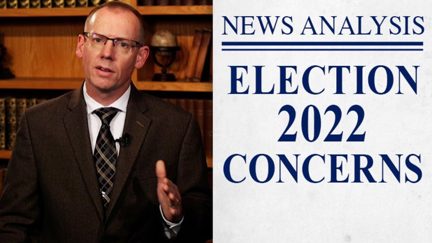 Election 2022 Concerns | JBS News Analysis